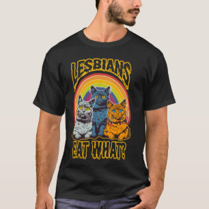 You Say Lesbians Eat What Funny Cat T-Shirt