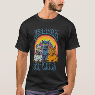 You Say Lesbians Eat What Funny Cat T-Shirt