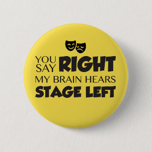 You Say Stage Right 2 Inch Round Button