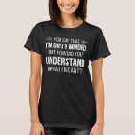 You Say That I'm Dirty Minded T-Shirt<br><div class="desc">You Say That I'm Dirty Minded</div>