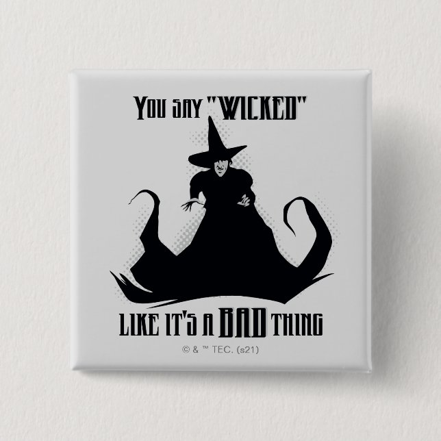 You Say "Wicked" Like It's A Bad Thing 2 Inch Square Button (Front)