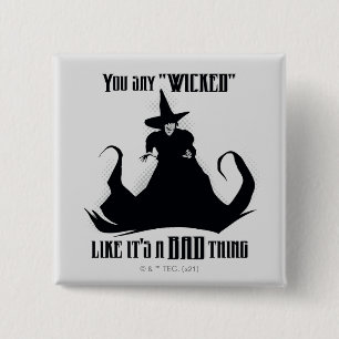 You Say "Wicked" Like It's A Bad Thing 2 Inch Square Button