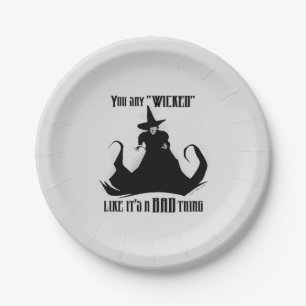 You Say "Wicked" Like It's A Bad Thing Paper Plate
