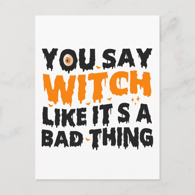 You Say Witch like it's a Bad Thing Halloween Gift Postcard (Front)