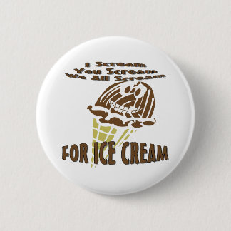 You Scream I Scream We All Scream 2 Inch Round Button