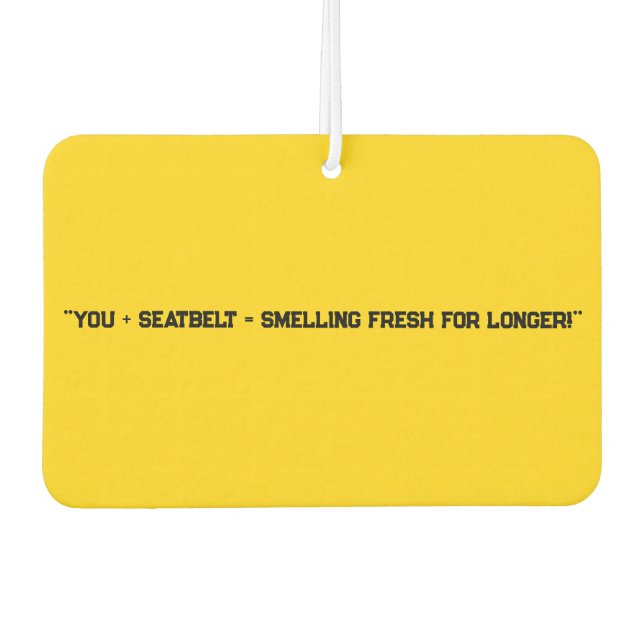 "You + Seatbelt = Smelling Fresh for Longer!" Fun  Air Freshener (Front)