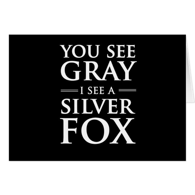 You See Grey, I See a Silver Fox (Front Horizontal)