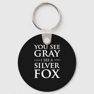 You See Grey, I See a Silver Fox Keychain