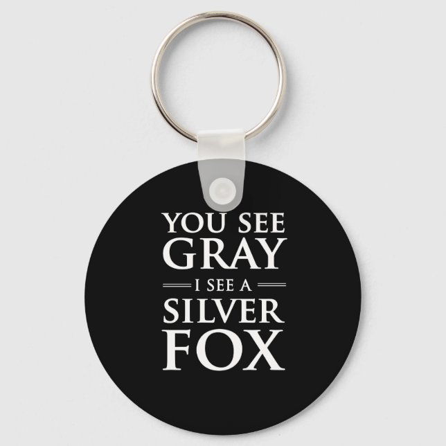 You See Grey, I See a Silver Fox Keychain (Front)
