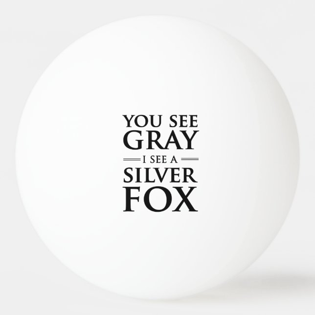 You See Grey, I See a Silver Fox Ping Pong Ball (Front)