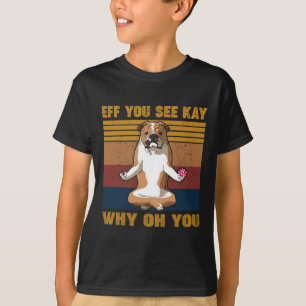 You See Kay Why Oh U English Bulldog Yoga Retro Vi T-Shirt