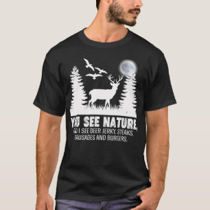 You See Nature And I See A Deer Jerky Steaks Sausa T-Shirt