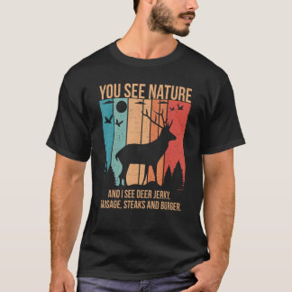 You See Nature And I See A Deer Jerky Steaks Sausa T-Shirt