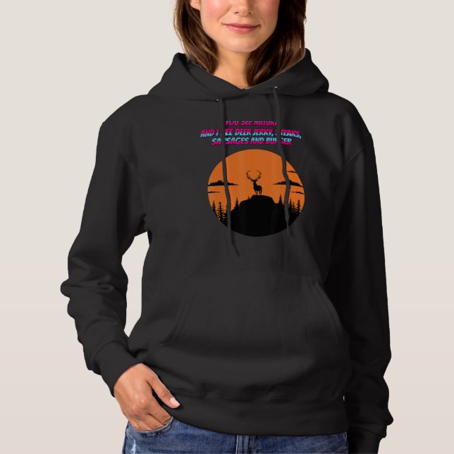 You See Nature And I See Deer Jerky  Quote Sarcast Hoodie (Front)
