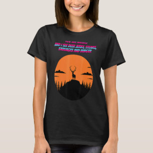 You See Nature And I See Deer Jerky Quote Sarcast T-Shirt