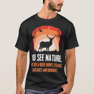 You See Nature I See Burgers Funny Hunting T-Shirt