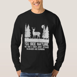 You See Nature I See Deer Jerky Steaks Funny Hunte T-Shirt