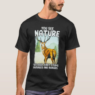 You See Nature I See Deer Jerky Steaks Sausages T-Shirt