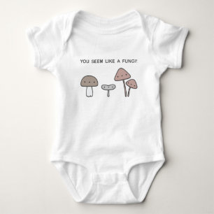 You Seem Like A Fungi! Baby Bodysuit