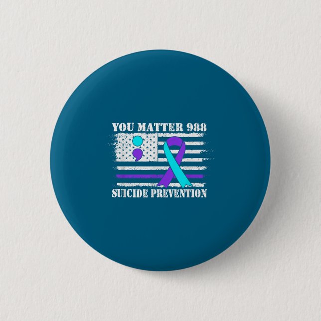 You Semi Colon 988 Suicide Prevention Awareness  2 Inch Round Button (Front)