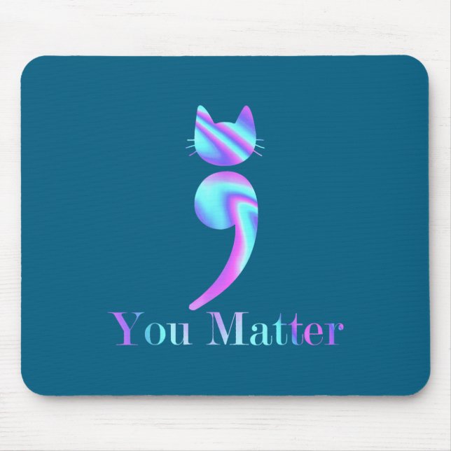 You Semicolon Cat Suicide Mental Health Awareness  Mouse Pad (Front)