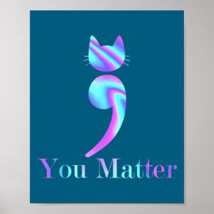 You Semicolon Cat Suicide Mental Health Awareness  Poster