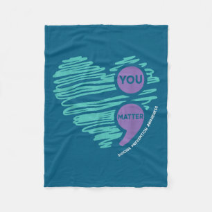 You Semicolon Suicide Prevention Awareness Month Fleece Blanket