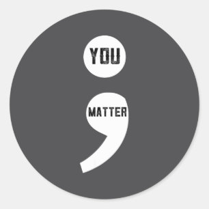 You Semicolon Suicide Prevention Awareness Survivo Classic Round Sticker