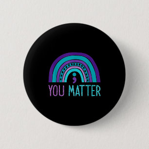 You Semicolon Suicide Prevention Purple Teal Rainb 2 Inch Round Button