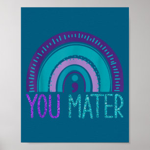 You Semicolon Suicide Prevention Purple Teal Rainb Poster