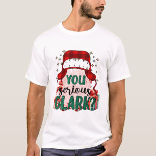 You Serious Clark T-Shirt