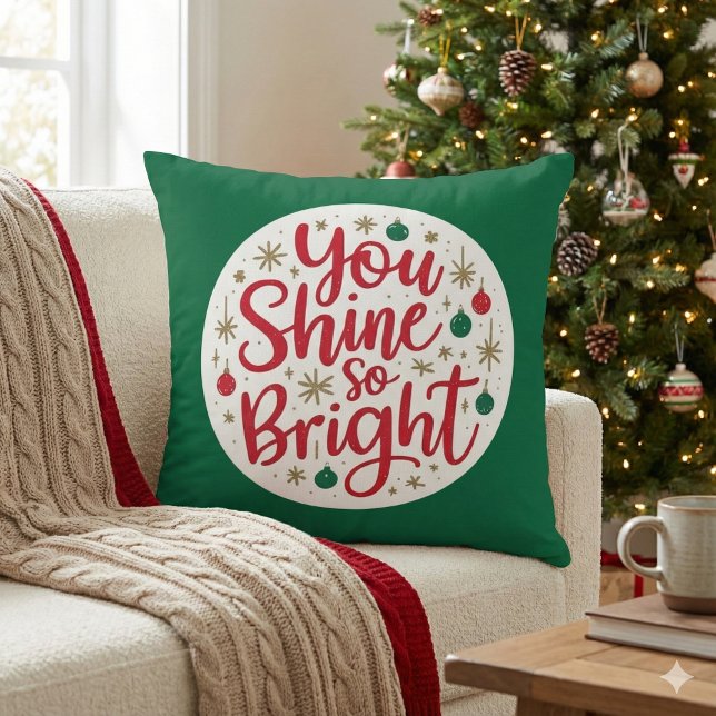 You Shine So Bright Throw Pillow (Empower someone special this holiday with this festive, "You shine so bright" pillow! )