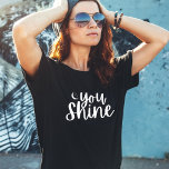 You Shine Women's T-Shirt<br><div class="desc">Empower yourself and others with this moon and stars,  "You shine" t-shirt! Matching collection available!</div>