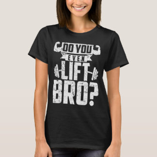 You Shirt Even Lift Bro Gym