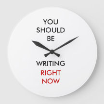 You should be writing right now.