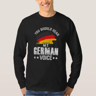 You Should Hear My German Voice Teacher Germany Sc T-Shirt