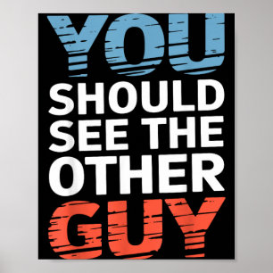 You Should See The Other Guy T-Shirt8 Poster