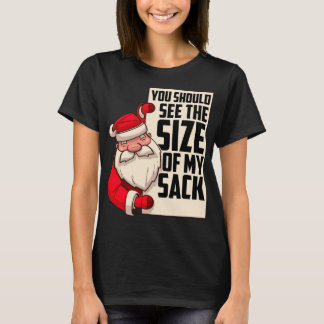 You Should See The Size Of My Sack Funny Santa Chr T-Shirt
