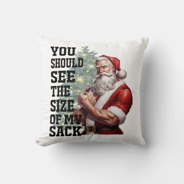 You Should See The Size of My Sack  Throw Pillow (Front)