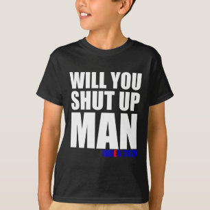 You Shut Up Man Biden For President 2020 1 T-Shirt