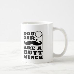 You Sir Are A Buttmunch Coffee Mug