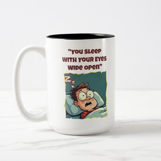 You Sleep With Your Eyes Open Funny Coffee Mug (Left)