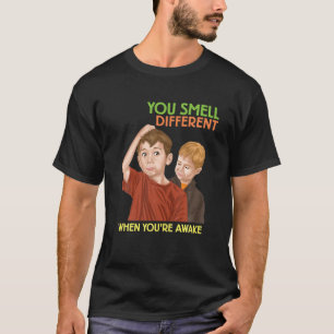 You Smell Different Sarcastic - Funny Ironic Meme T-Shirt