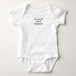 You Smell Like A Headache Baby Bodysuit