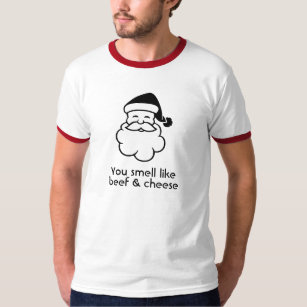 You smell like beef & cheese T-Shirt