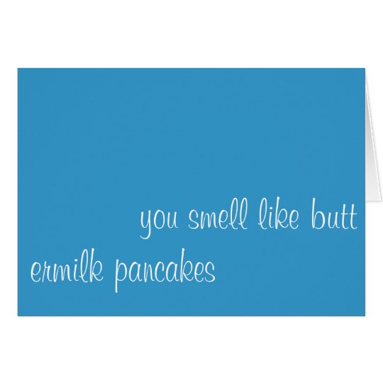 you smell like butt card