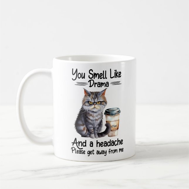 you smell like drama and a headache coffee mug (Left)