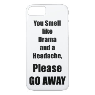You Smell Like Drama And A Headache iPhone Case