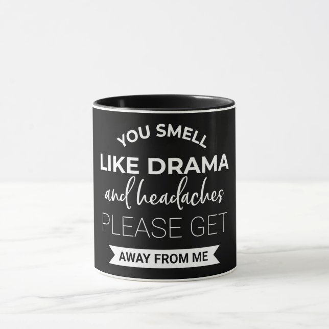 You Smell Like Drama And Headaches Mug (Center)