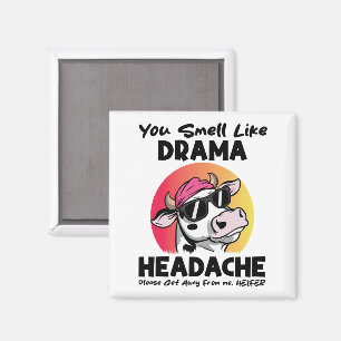 You Smell Like Drama Headache Sarcastic Cow Gifts Magnet
